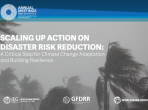 Scaling Up Action On Disaster Risk Reduction: A Critical Step For Climate Change Adaptation And Building Resilience